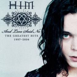 HIM : And Love Said No : the Greatest Hits'97-'04